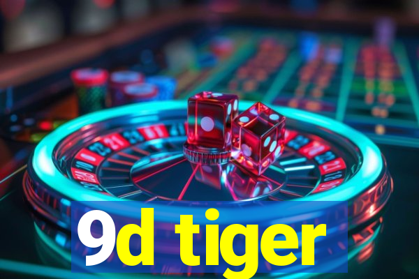 9d tiger